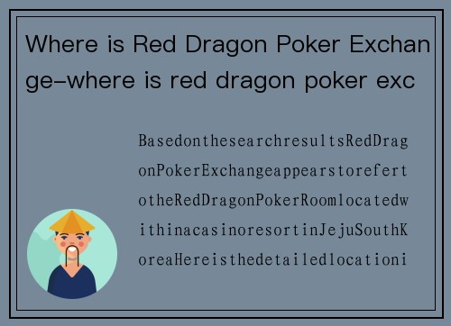 Where is Red Dragon Poker Exchange-where is red dragon poker exchange